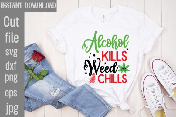 Download Alcohol Kills Weed Chills SVG Cut File - Kills Collection